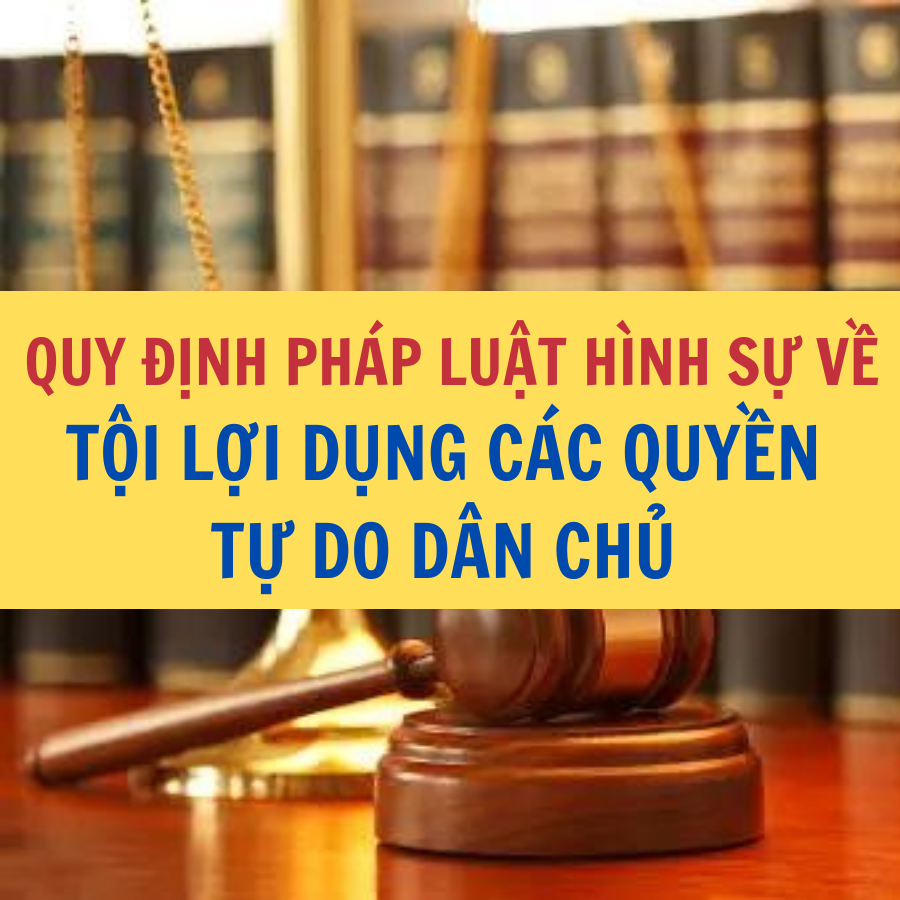 Quy đinh pháp luật hình sự về tội lợi dụng các quyền tự do dân chủ Công ty Luật Thuận Đức Công ty Luật TNHH Thuận Đức Quy đinh pháp luật hình sự